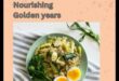 Zelta virtuve: ceļvedis, lai gūtu panākumus geriatriskā uztura jomā